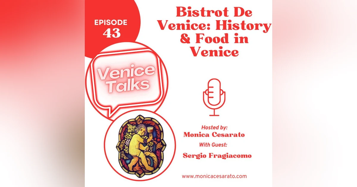 Ep.43 - Feast Through Time: Unraveling the Historic Ancient Cuisine of Venice. A chat with Sergio Fragiacomo, owner of the Historic restaurant of Bistrot De Venise in Venice