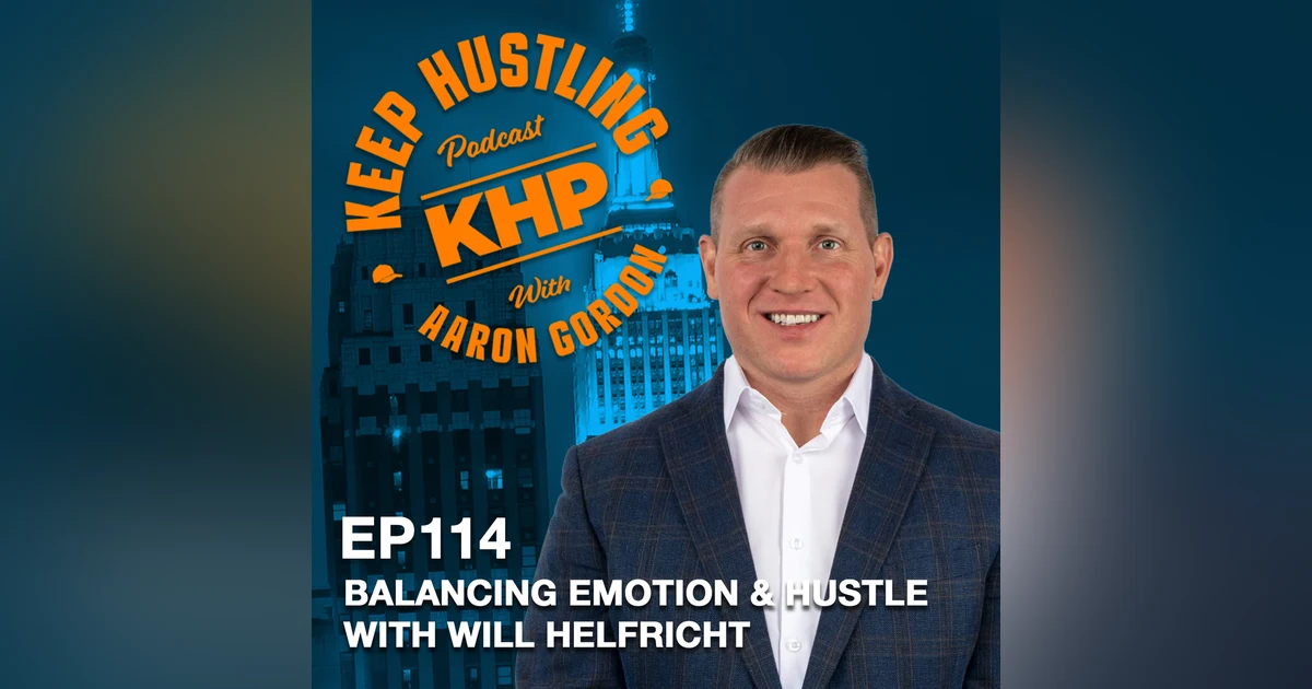 Balancing Emotion and Hustle with Will Helfricht