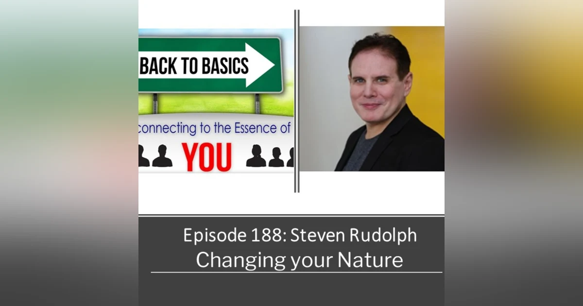 E188: Steven Rudolph - Changing your nature