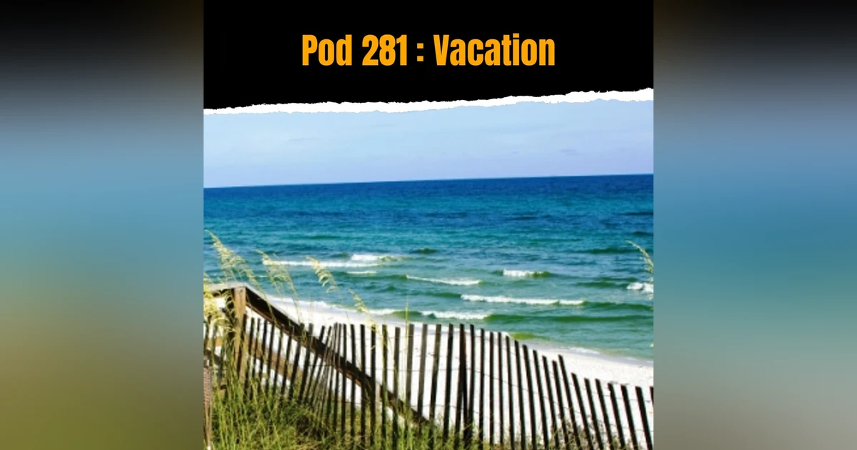 Pod 281 : Vacation