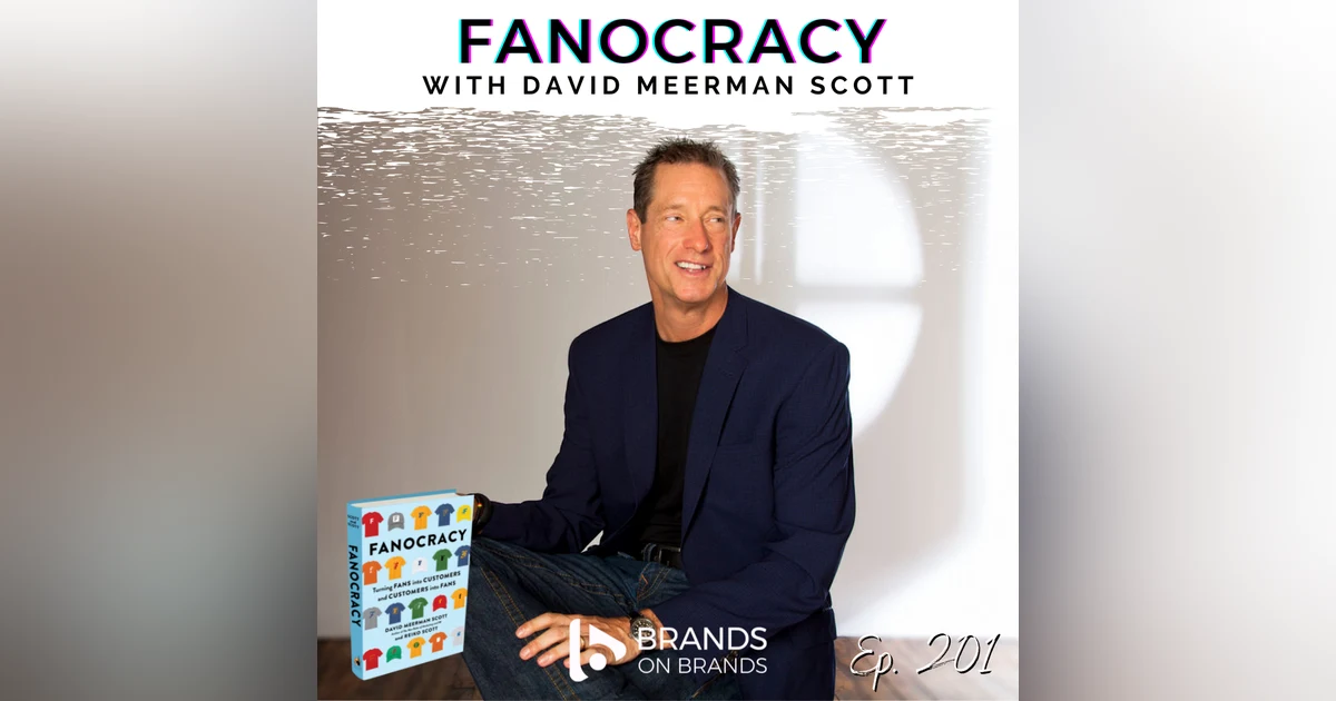 Fanocracy with David Meerman Scott | Ep. 201 (Rebroadcast)