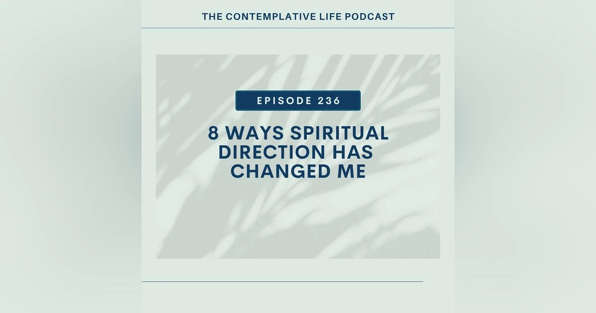 E 236 8 Ways Spiritual Direction Has Changed Me