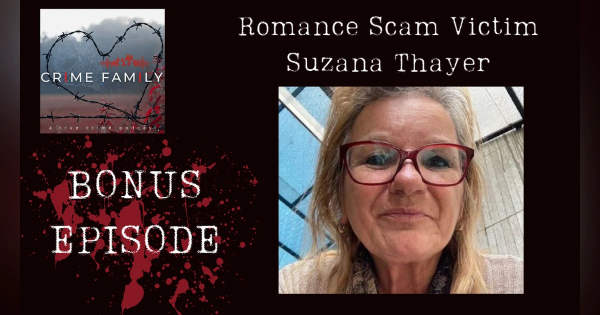 BONUS EPISODE: ROMANCE SCAM VICTIM SUZANA THAYER