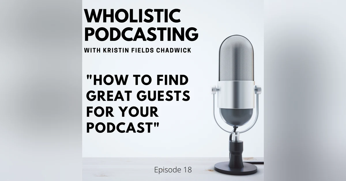 |Episode 18| How to Find Great Guests for Your Podcast