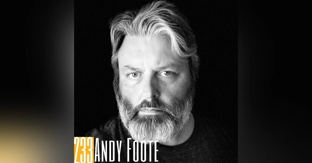 233 Andy Foote - Amplifying Your LinkedIn Authority