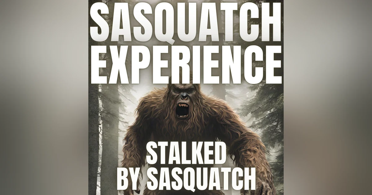 EP 92: Stalked by Sasquatch