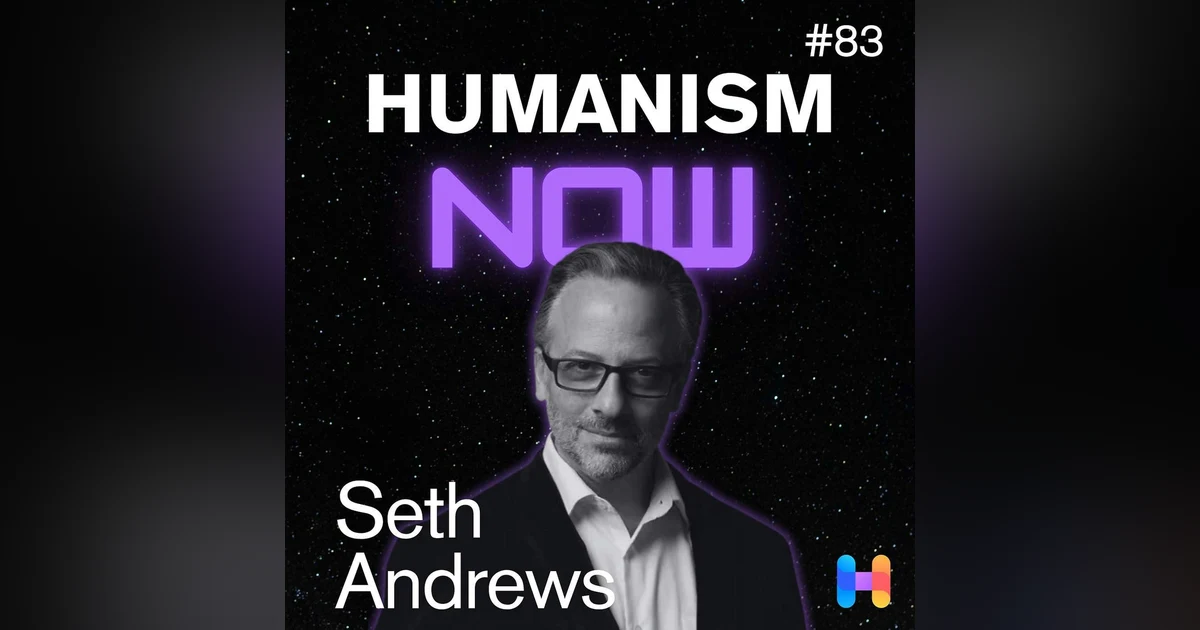 83. Seth Andrews, Host of 'The Thinking Atheist', on Leaving Faith, Finding Values, and Fighting Tribalism
