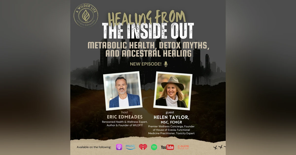 Healing from the Inside Out: Helen Taylor on Metabolic Health, Detox Myths, and Ancestral Healing