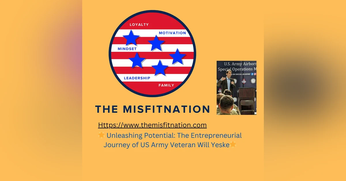 🌟Unleashing Potential: The Entrepreneurial Journey of US Army Veteran Will Yeske