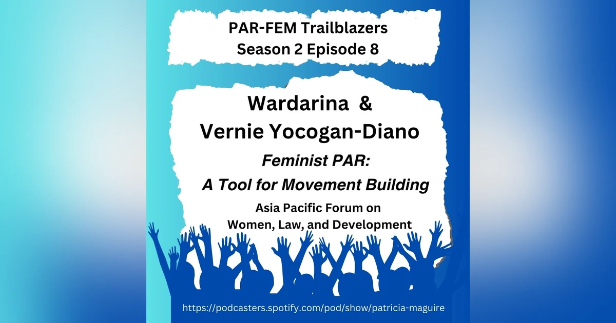 Season 2, Episode 8 with Wardarina & Vernie Yocogan-Diano - Feminist PAR: A Tool for Movement Building