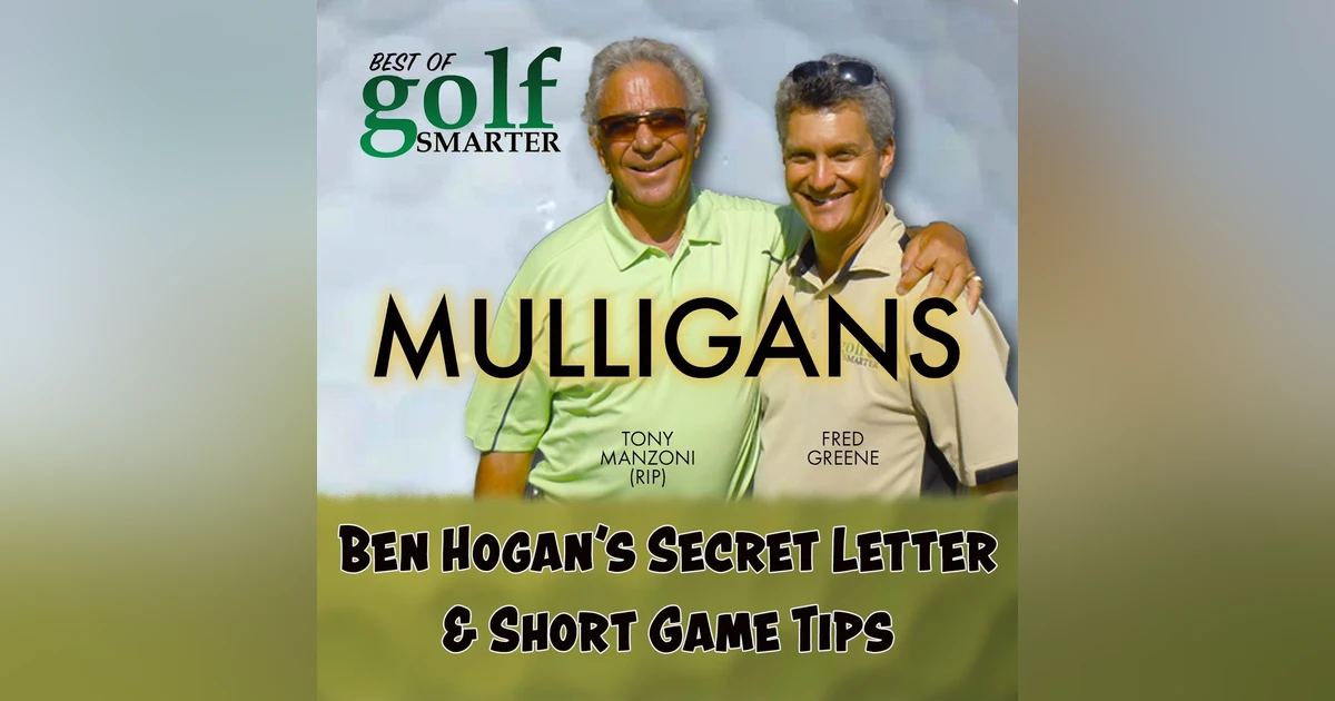 Ben Hogan's Secret Letter and The Lost Fundamental Short Game with Tony Manzoni (RIP)