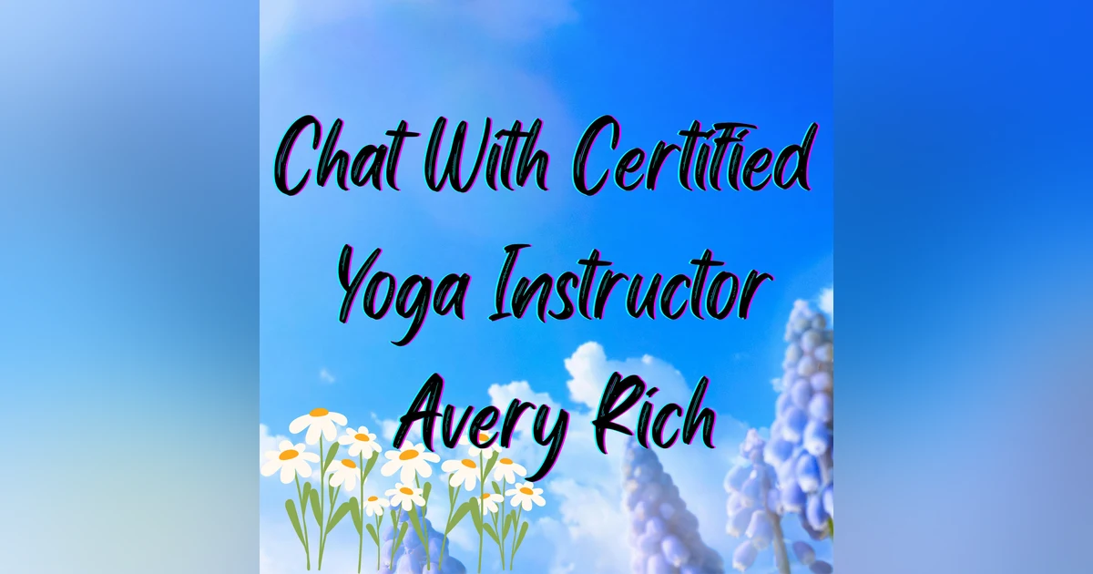 Chat with Advanced Certified Yoga Instructor Avery Rich