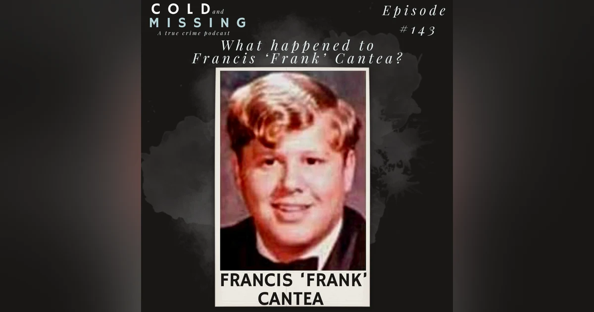 Cold and Missing: Francis ‘Frank’ Cantea