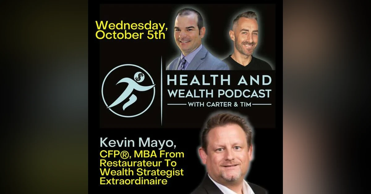Carter Wilcoxson, From Restaurateur To Wealth Strategist Extraordinaire with Kevin Mayo, CFP MBA
