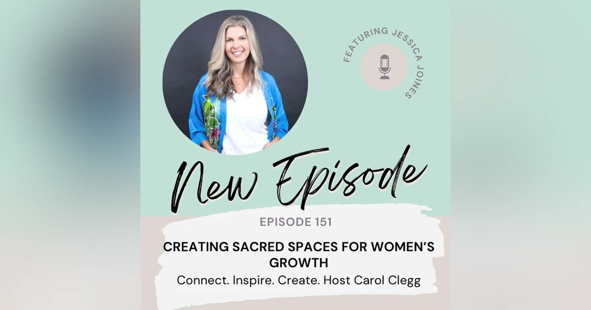 151 Creating Sacred Spaces for Women's Growth with Jessica Joines
