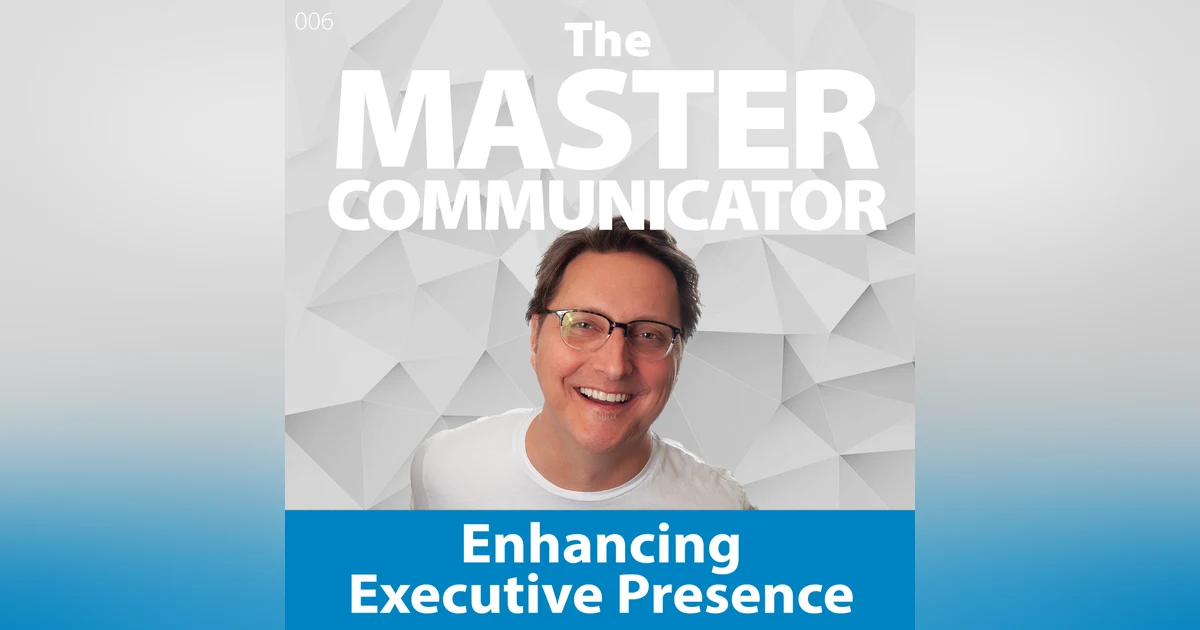 6: Enhancing Executive Presence