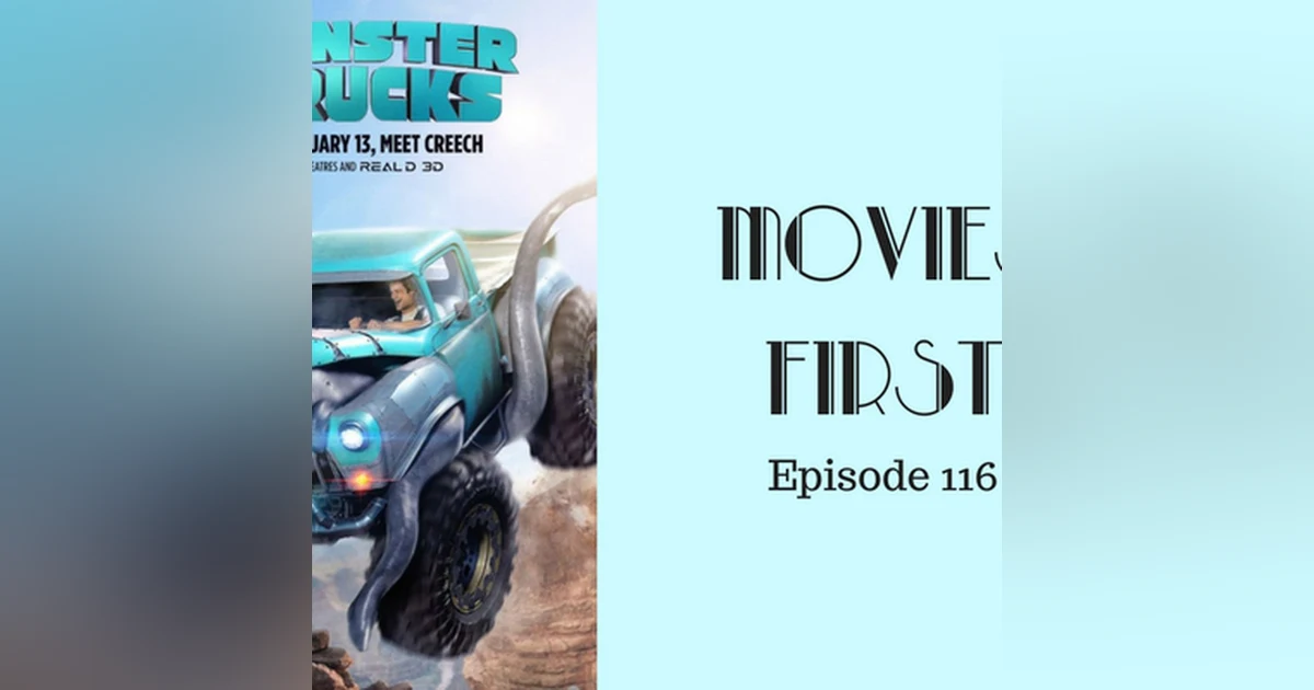 118: Monster Trucks (Animated) - Movies First with Alex First & Chris Coleman Episode 116