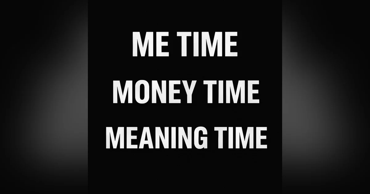 975. Me Time. Money Time. Meaning Time. | Be Rested, Fit, & All Around Rich