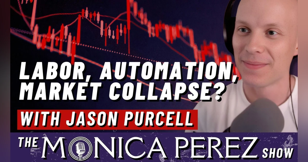 Labor, Automation, Market Collapse? with Jason Purcell