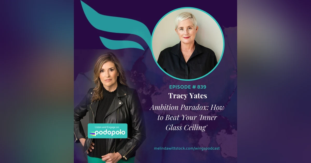 Ambition Paradox: Entrepreneur Tracy Yates on How to Beat Your Inner Glass Ceiling