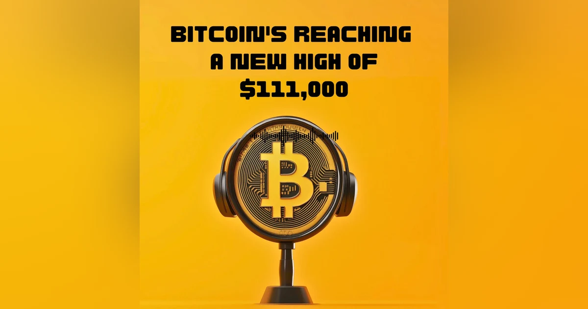 #44. Bitcoin’s reaching a new High of $111,000