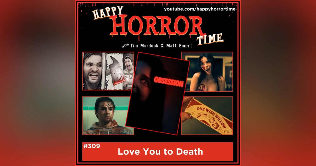 Ep 309: Love You to Death