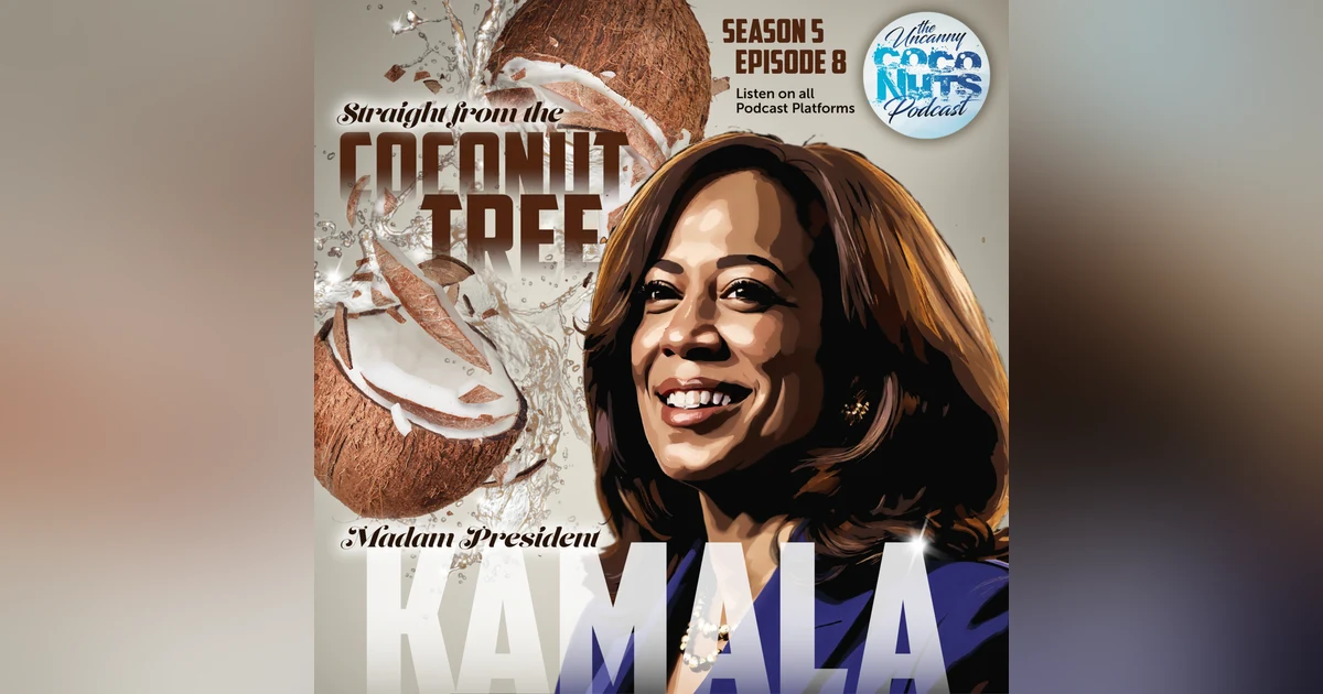 S5E08: Straight from the Coconut Tree: Madam President Kamala