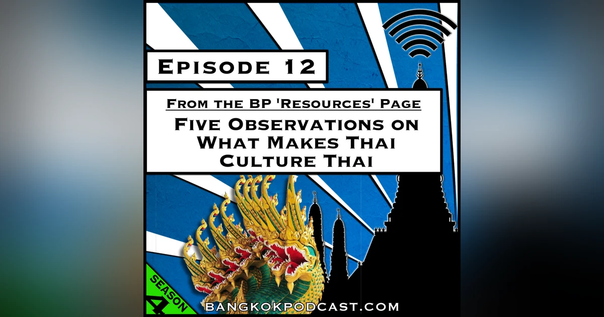 From the Vault: Five Observations on What Makes Thai Culture Thai [S7.E47]