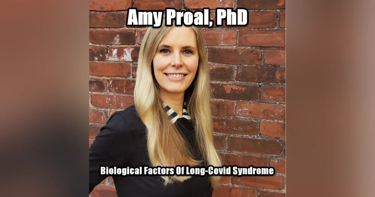 Biological Factors In Long-Covid with Dr. Amy Proal