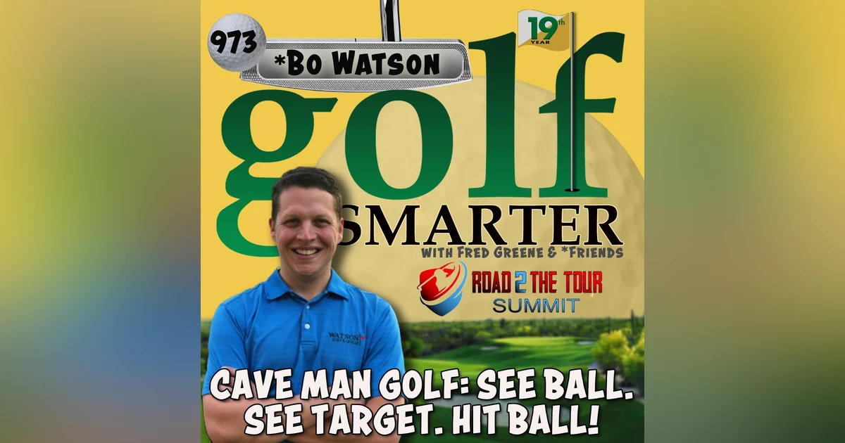 Cave Man Golf: See Ball. See Target. Hit Ball! Road2TheTourSummit with Bo Watson