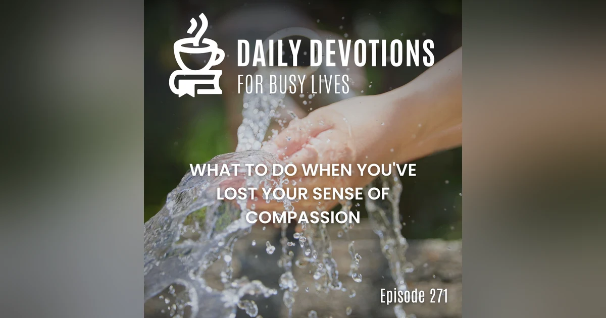What to Do When You've Lost Your Sense of Compassion