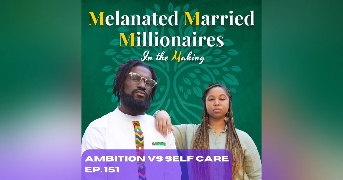 How to Balance Ambition and Self Care | The M4 Show Ep. 151