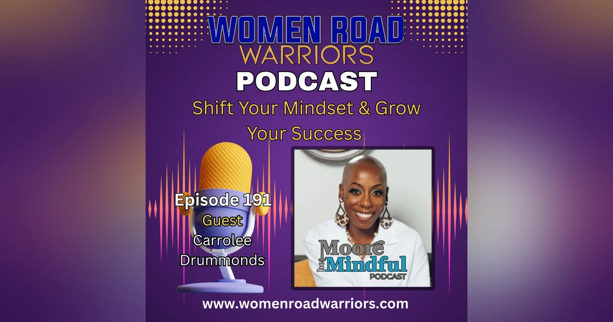 Shift Your Mindset & Grow Your Success with Carrolee Drummonds