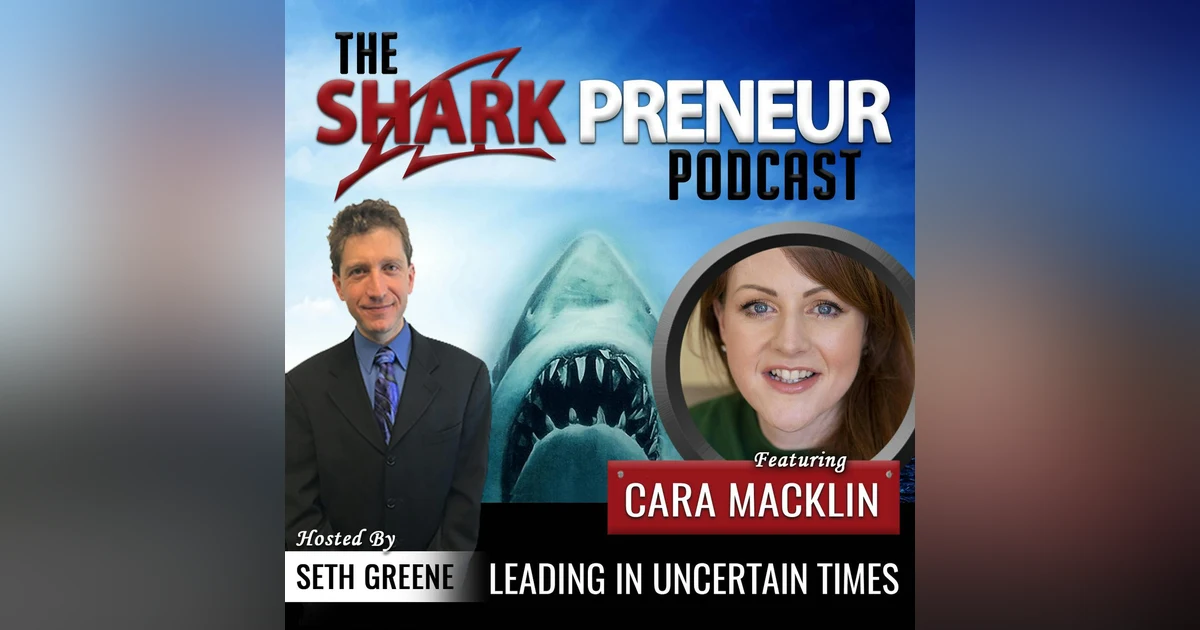 588: Leading in Uncertain Times with Cara Macklin
