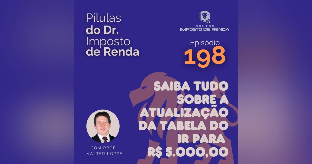 PDIR Ep. 198 – Saiba tudo sobre a atualização da tabela do IR para R$ 5000,00