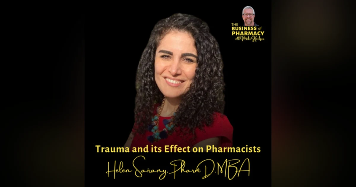 Trauma and its Effect on Pharmacists | Helen Sairany, PharmD, MBA