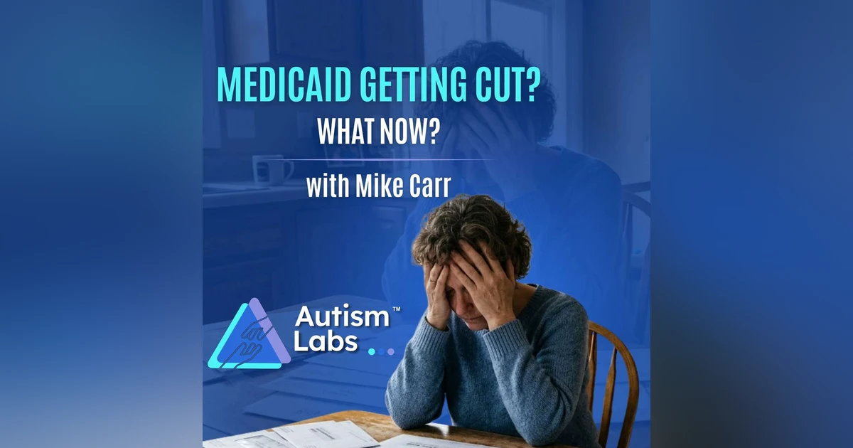 What If Medicaid Gets Cut? 4 Funding Options for Autism Families with Mike Carr
