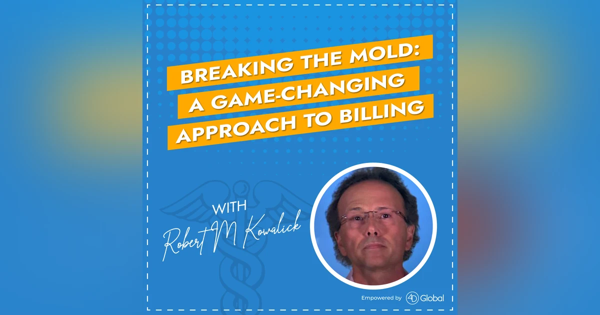 Breaking the Mold: A Game-Changing Approach to Billing with Robert Kowalik