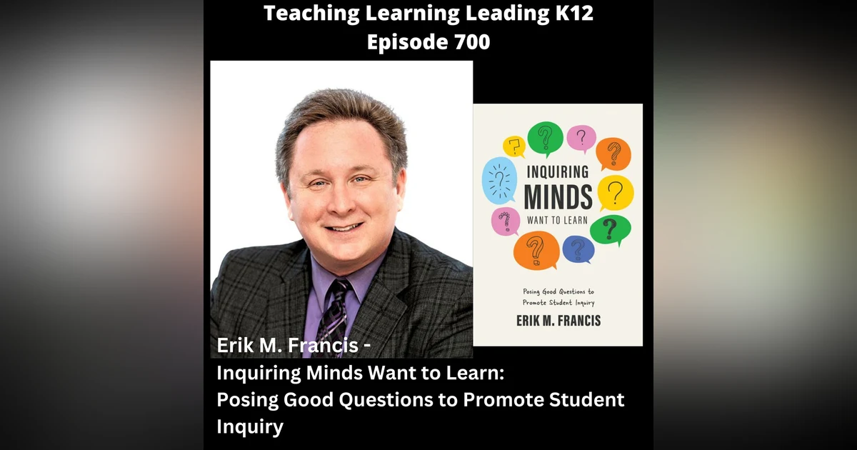 Erik M. Francis - Inquiring Minds Want to Learn: Posing Good Questions to Promote Student Inquiry - 700