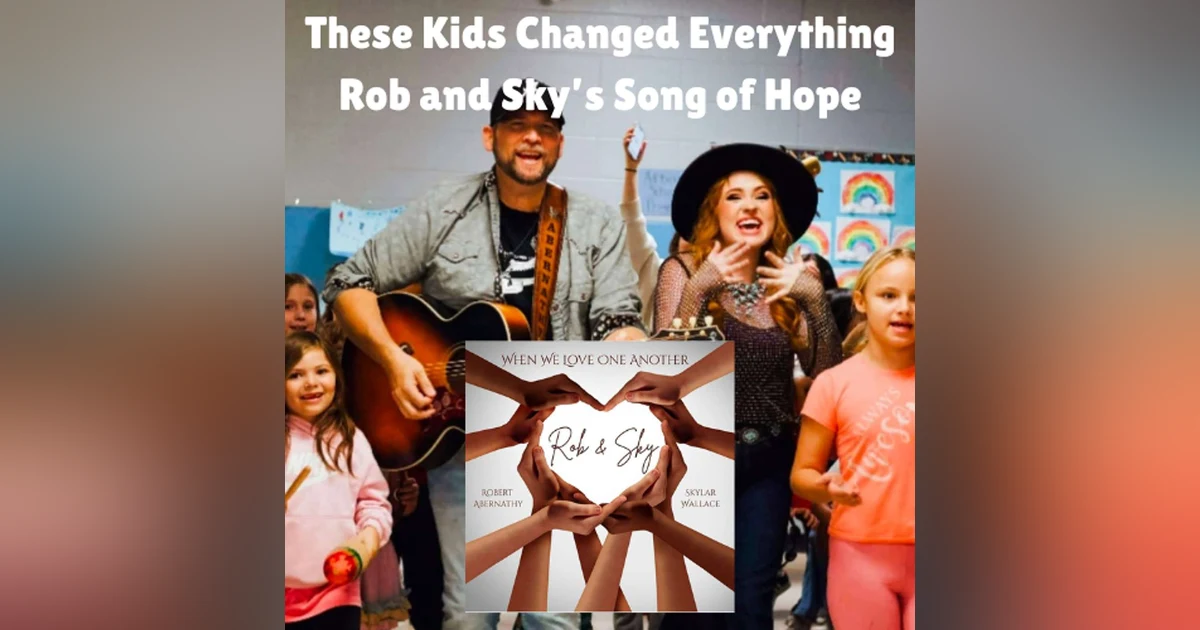 These Kids Changed Everything - Rob and Sky's Song of Hope
