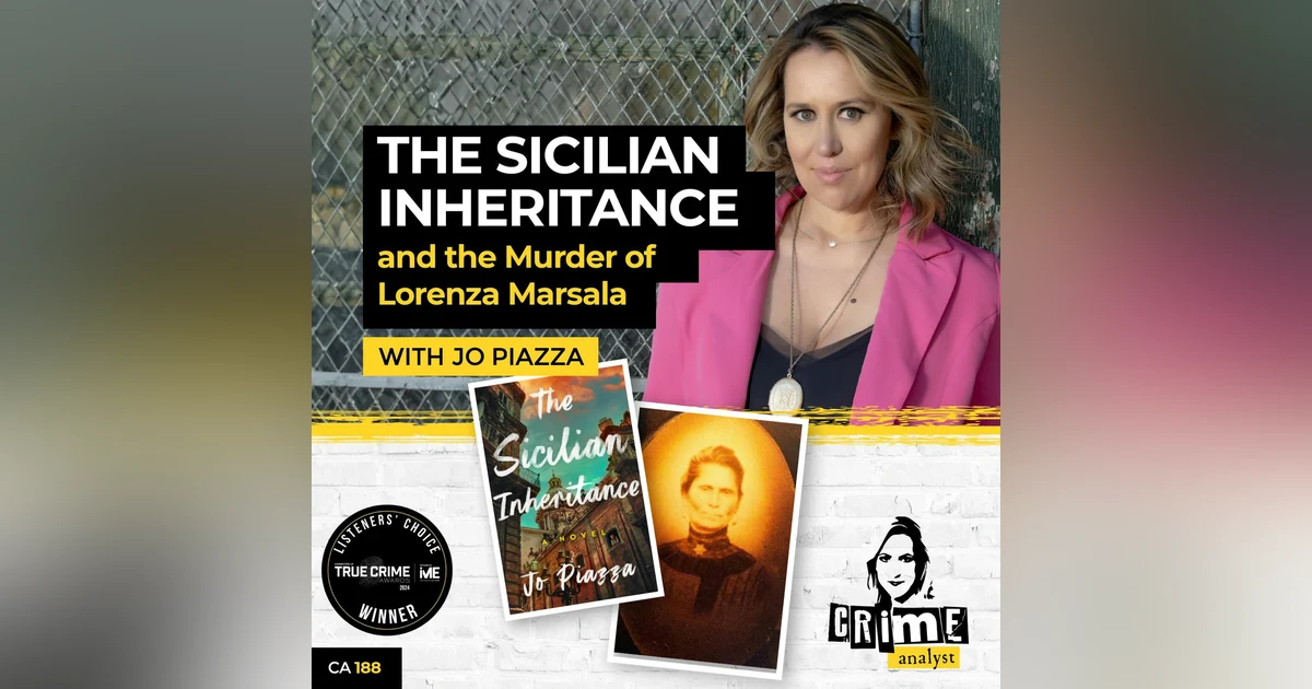 Ep 188: The Sicilian Inheritance and the Murder of Lorenza Marsala with Jo Piazza