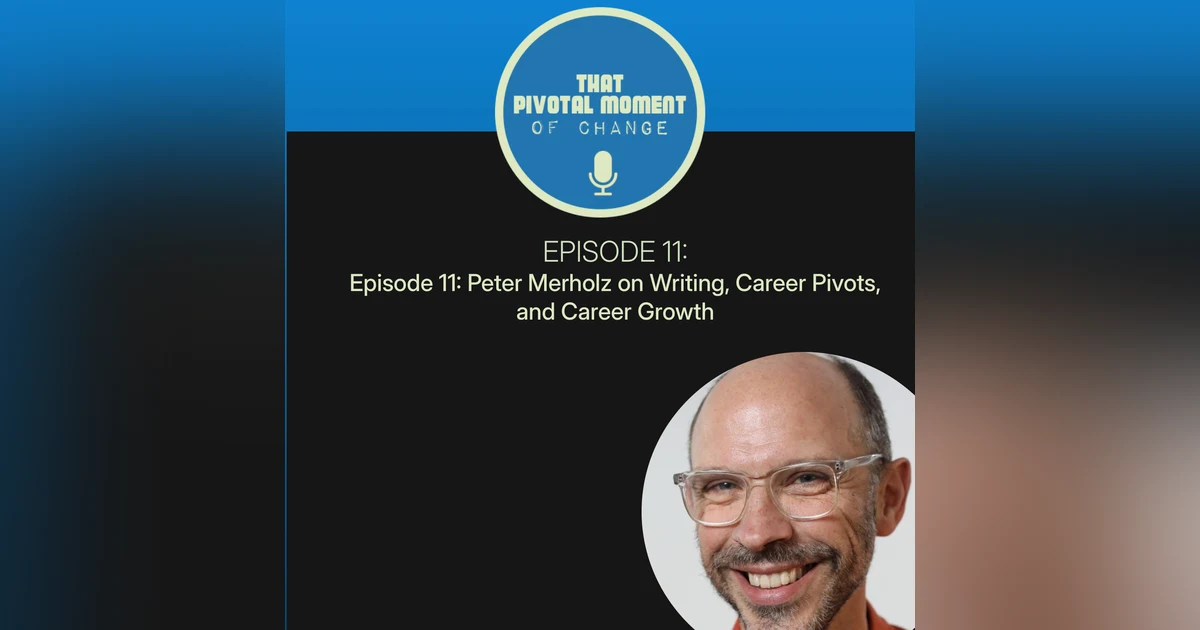 Episode 11: Peter Merholz on Writing, Career Pivots, and Career Growth