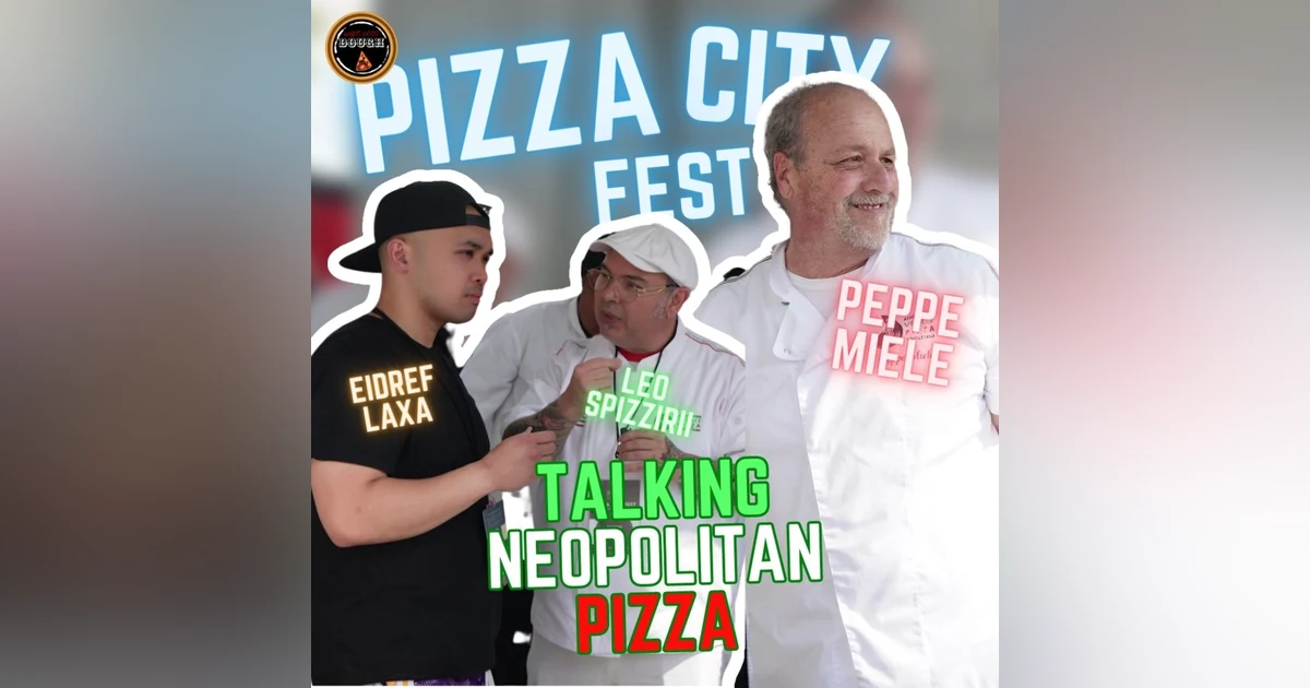 Discovering the nuances of Neapolitan Pizza with Chef Leo Spizzirri and Peppe Miele