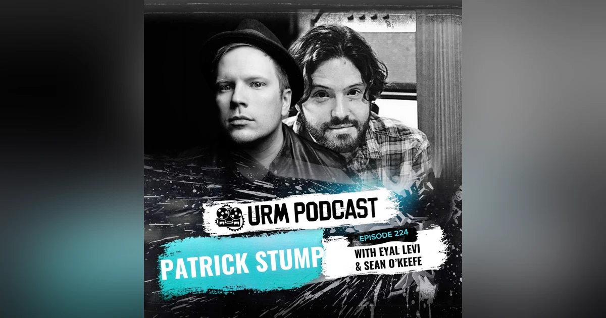 EP 224 | Patrick Stump and Sean O’Keefe