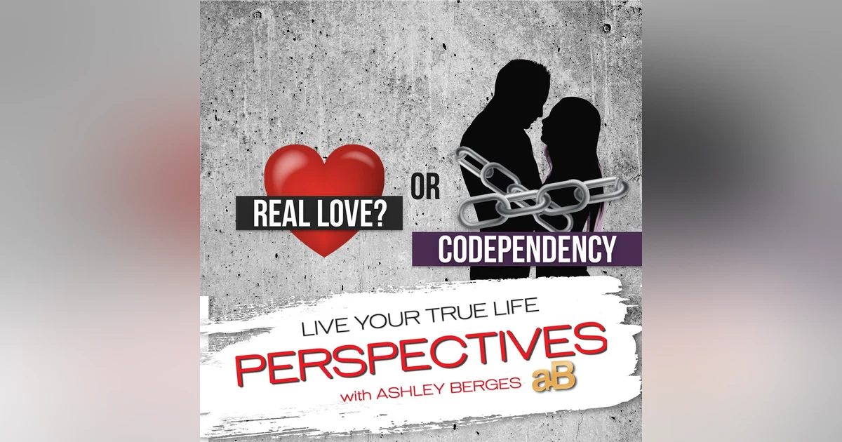 Is this Codependency or Unconditional Love? [Ep. 677]