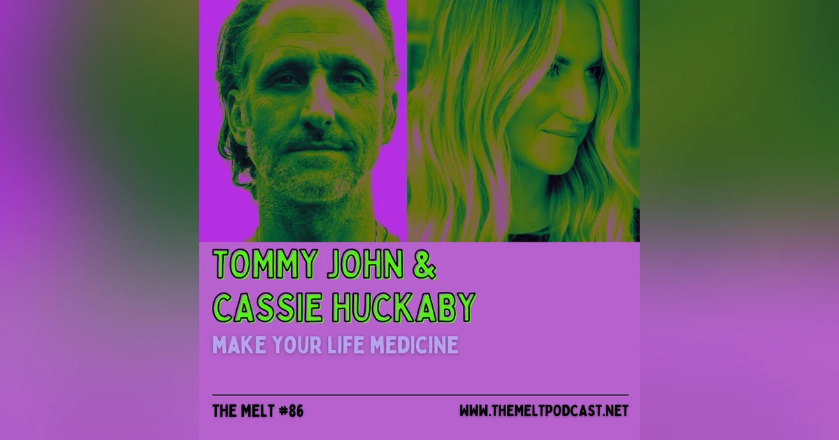 Tommy John & Cassie Huckaby | Make Your Life Medicine