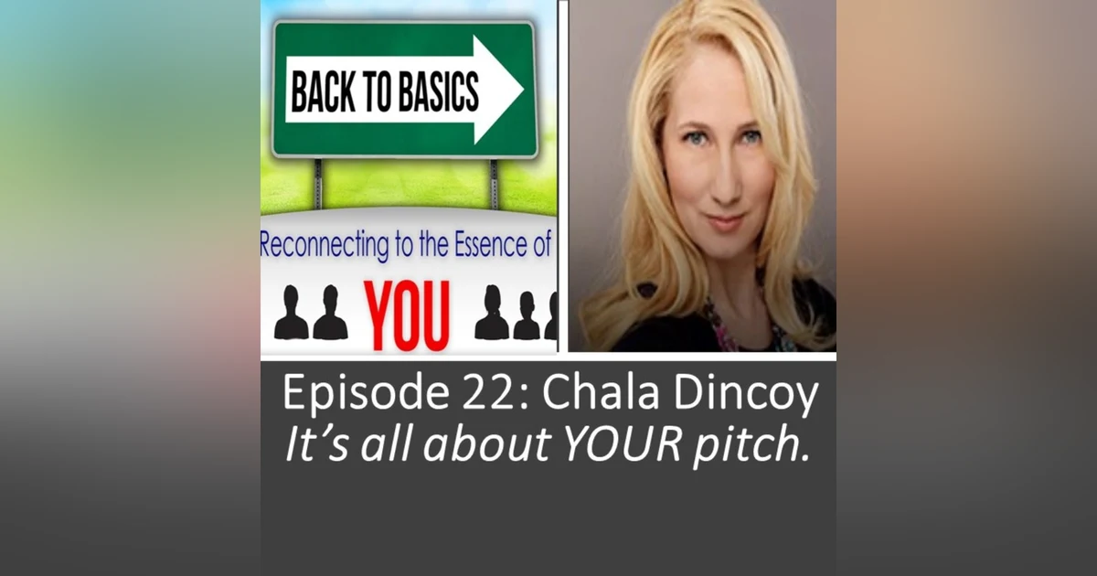 Episode 22: Chala Dincoy- It's all about YOUR Pitch