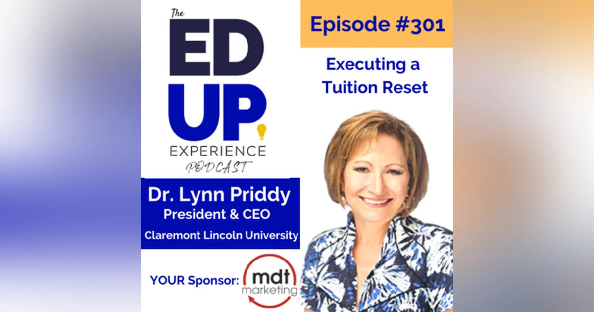301: Executing a Tuition Reset - with Dr. Lynn Priddy, President & CEO, Claremont Lincoln University