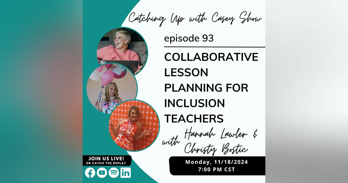 93. Collaborative Lesson Planning for Inclusion Teachers with Hannah Lawler & Christy Bostic
