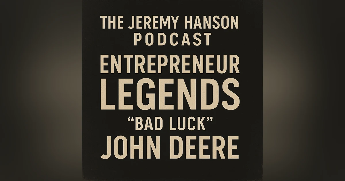 Entrepreneur Legends: The Trials and Triumphs of John Deere